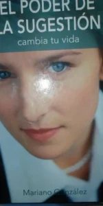 El poder de la sugestión, Cambia tu vida, Mariano González, ed. EDIMAT El poder de la sugestión, Cambia tu vida, Mariano González, ed. EDIMAT
