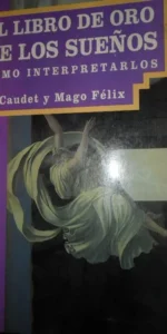 El libro de oro de los sueños, Cómo interpretarlos, F. Caudet y Mago Félix, ed. DM