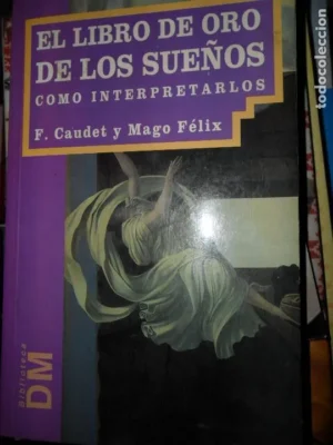 El libro de oro de los sueños, Cómo interpretarlos, F. Caudet y Mago Félix, ed. DM