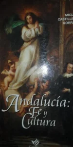 Andalucía: Fe y cultura, Miguel Castillejo Gorráiz, ed. Cajasur