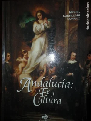 Andalucía: Fe y cultura, Miguel Castillejo Gorráiz, ed. Cajasur