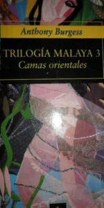 Trilogía malaya 1, 2 y 3, Anthony Burgess, ed. Alfaguara