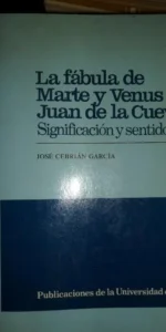 La fábula de Marte y Venus de Juan de la Cueva, José Cebrián García, ed. Universidad de Sevilla La fábula de Marte y Venus de Juan de la Cueva, José Cebrián García, ed. Universidad de Sevilla