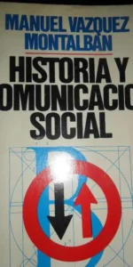 Historia y comunicación social, Manuel Vázquez Montalbán, ed. Bruguera