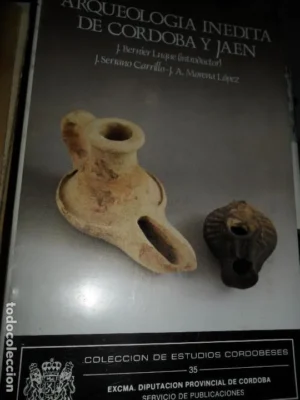 Arqueología inédita de Córdoba y Jaén, Serrano Carrillo, Morena López, ed. Diputación de Córdoba