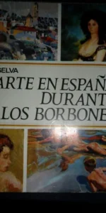El arte en España durante los Borbones, José Selva, ed. Ramón Sopena
