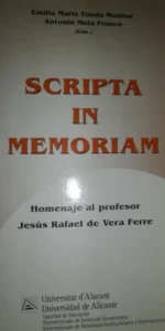 Scripta in memoriam, Homenaje a Jesús Rafael de Vera Ferre, ed. Universidad de Alicante