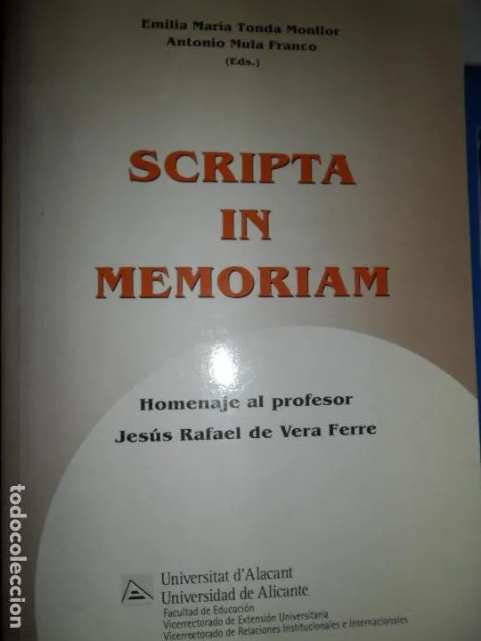 Scripta in memoriam, Homenaje a Jesús Rafael de Vera Ferre, ed. Universidad de Alicante Scripta in memoriam, Homenaje a Jesús Rafael de Vera Ferre, ed. Universidad de Alicante