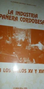 La industria pañera cordobesa en los sigos XV y XVI, Alfonso Bustos