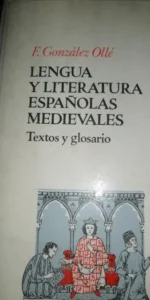Lengua y literatura españolas medievales, F. González Ollé, ed. Ariel