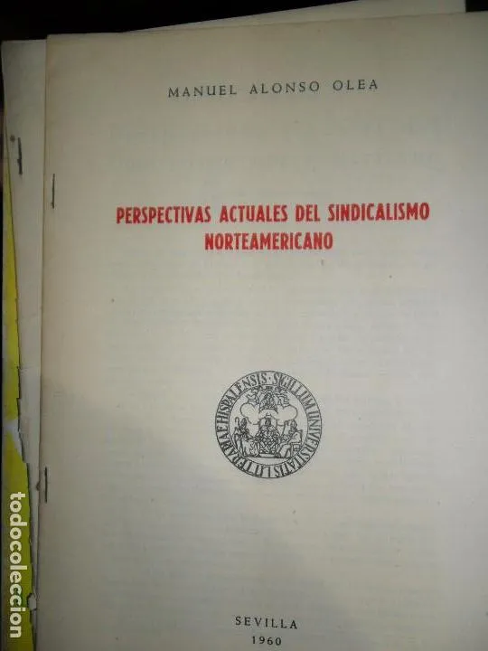 Perspectivas actuales del sindicalismo norteamericano, Manuel Alonso Olea, Sevilla, 1960 Perspectivas actuales del sindicalismo norteamericano, Manuel Alonso Olea, Sevilla, 1960