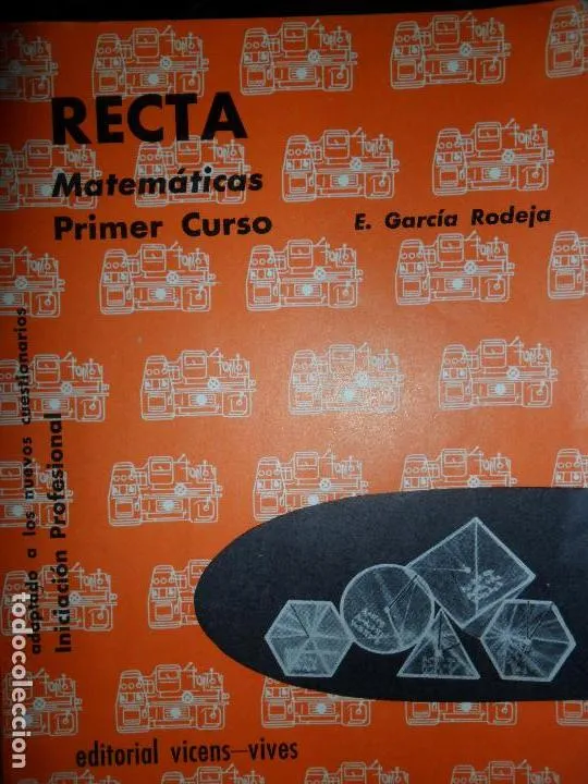 Recta, Matemáticas Primer Curso, E. García Rodeja, ed. Vicens Vives Recta, Matemáticas Primer Curso, E. García Rodeja, ed. Vicens Vives
