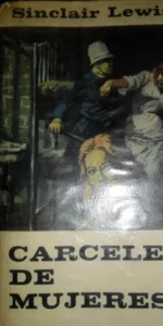 Cárceles de mujeres, Sinclair Lewis, ed. Plaza y Janés