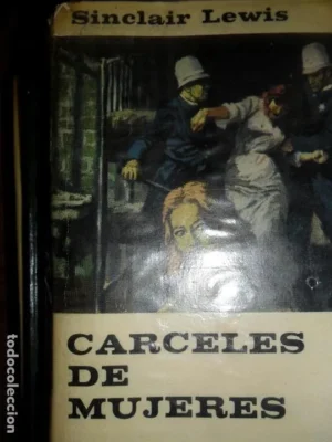 Cárceles de mujeres, Sinclair Lewis, ed. Plaza y Janés