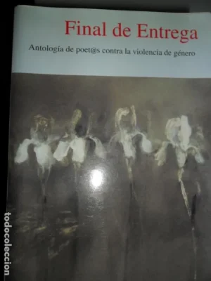 Final de entrega, Antología de poet@s contra la violencia de género, ed. Ayuntamiento de Córdoba