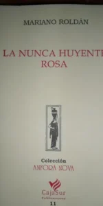 La nunca huyente rosa, Mariano Roldán, ed. Anfora Nova
