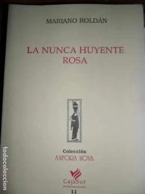 La nunca huyente rosa, Mariano Roldán, ed. Anfora Nova