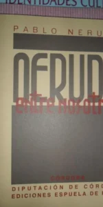 Neruda entre nosotros, Pablo Neruda, edición facsímil, ed. Diputación de Córdoba y Espuela de Plata