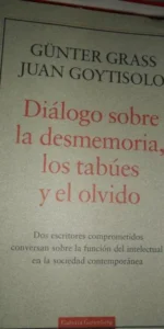 Diálogo sobre la desmemoria, los tabúes y el olvido, Gunter Grass y Juan Goytisolo, ed. Galaxia Gute Diálogo sobre la desmemoria, los tabúes y el olvido, Gunter Grass y Juan Goytisolo, ed. Galaxia Gute