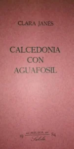 Calcedonia con aguafosil, Clara Janés, ed. Salobe, Málaga, 1984
