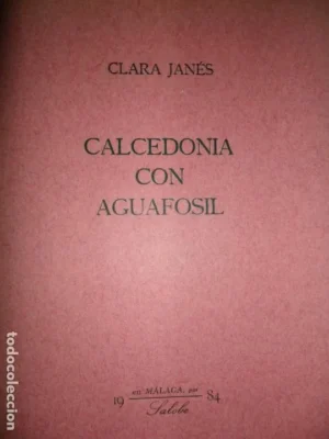 Calcedonia con aguafosil, Clara Janés, ed. Salobe, Málaga, 1984