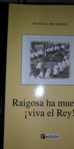 Raigosa ha muerto, ¡viva el rey!, Antonio Hernández, ed. Adhara