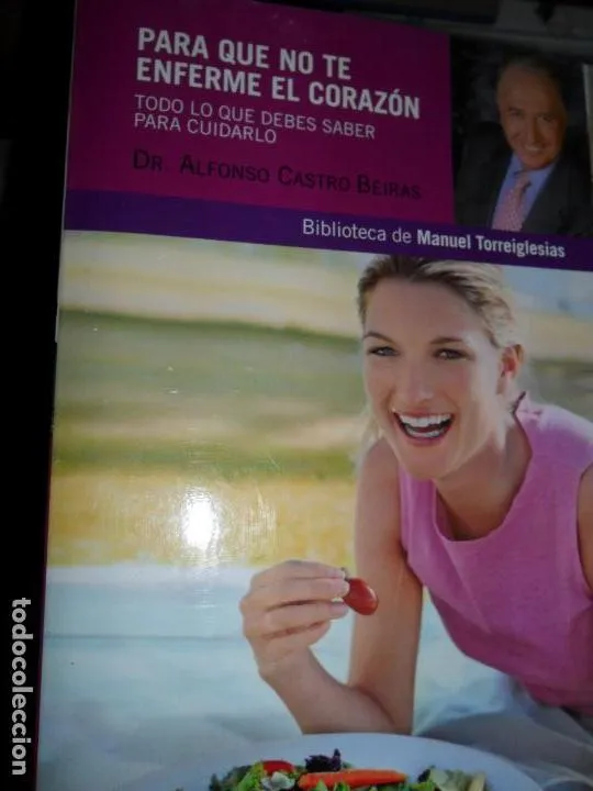 Para que no te enferme el corazón, Dr. Alfonso Castro, ed. RBA Para que no te enferme el corazón, Dr. Alfonso Castro, ed. RBA