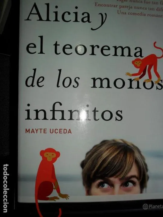 Alicia y el teorema de los monos infinitos, Mayte Uceda, ed. Planeta Alicia y el teorema de los monos infinitos, Mayte Uceda, ed. Planeta