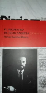 El secuestro de Julio Anguita, novela, Manuel Sánchez Blanco, ed, Páramo