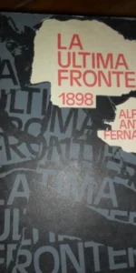 La última frontera, 1898, Alfredo Antonio Fernández, ed. Letras Cubanas, La Habana, 1985