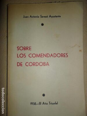Sobre los comendadores de Córdoba, Juan Antonio Sarazá Ayustante, 1938