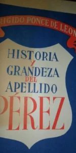 Historia y grandeza del apellido Pérez, Brígido POnce de León, 1948
