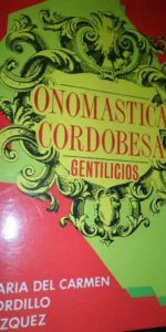 Onomástica cordobesa, gentilicios, María del Carmen Gordillo Vázquez, ed. Diputación de Córdoba