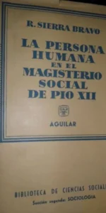 La persona humana en el magisterio social de Pío XII, R. Sierra Bravo, ed. Aguilar