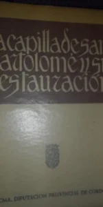 La capilla de San Bartolomé y su restauración, ed. Diputación de Córdoba