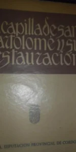 La capilla de San Bartolomé y su restauración, ed. Diputación de Córdoba