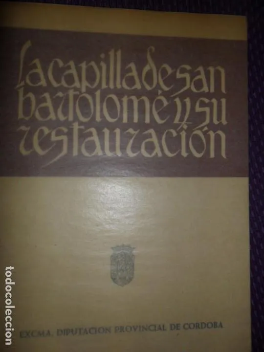 La capilla de San Bartolomé y su restauración, ed. Diputación de Córdoba La capilla de San Bartolomé y su restauración, ed. Diputación de Córdoba