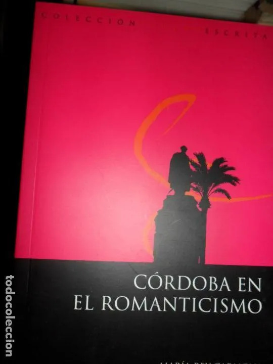 Córdoba en el romanticismo, María Rey Carmona, ed. Universidad de Córdoba Córdoba en el romanticismo, María Rey Carmona, ed. Universidad de Córdoba