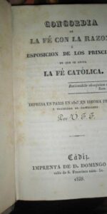 Concordia de la fe con la razón,  o exposición de los principios en los que se apoya…, Cádiz, 1838