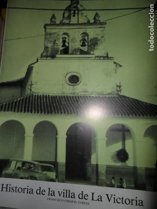 Historia de la villa de La Victoria, Francisco Crespín Cuesta, ed. Diputación de Córdoba Historia de la villa de La Victoria, Francisco Crespín Cuesta, ed. Diputación de Córdoba