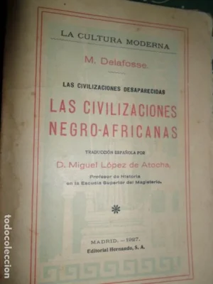 Las civilizaciones negro-africanas, M. Delafosse, ed. Hernando, 1927