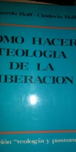 Cómo hacer teología de la liberación, Boff y Boff