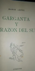 Garganta y corazón del Sur, Mario López, Córdoba, 1951