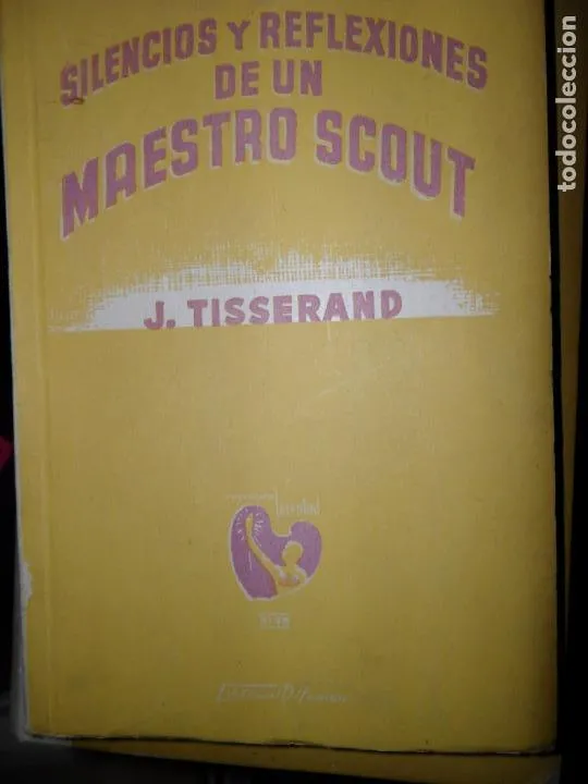 Silencios y reflexiones de un maestro scout, J. Tisserand, ed. Difusión Silencios y reflexiones de un maestro scout, J. Tisserand, ed. Difusión