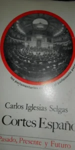 Las cortes españolas, Pasado, presente y futuro, Carlos Iglesias, ed. Cabal Las cortes españolas, Pasado, presente y futuro, Carlos Iglesias, ed. Cabal