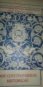 Dos controversias históricas, Mariategui y Toribio, Lima 1925 Dos controversias históricas, Mariategui y Toribio, Lima 1925