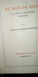 El don de Dios, La gran aventura humana, José M. Gallegos, ed. Del Valle, México D.F. El don de Dios, La gran aventura humana, José M. Gallegos, ed. Del Valle, México D.F.