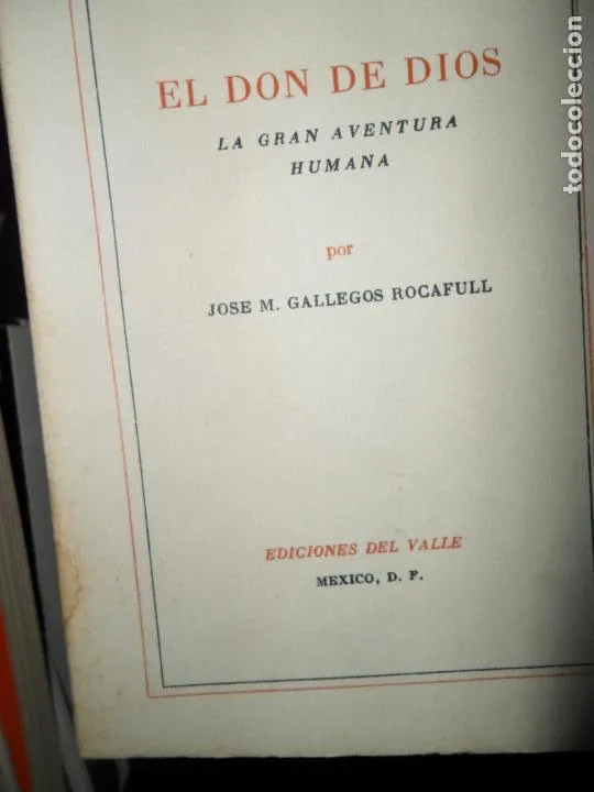 El don de Dios, La gran aventura humana, José M. Gallegos, ed. Del Valle, México D.F. El don de Dios, La gran aventura humana, José M. Gallegos, ed. Del Valle, México D.F.
