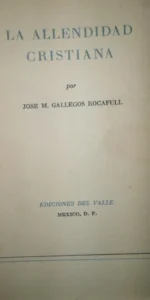 La allendidad cristiana, José M. Gallegos, ed. Del Valle, México D.F.