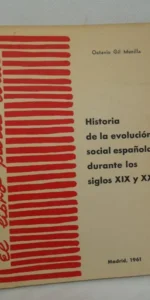 Historia de la evolución social española durante los siglos XIX y XX, Octavio Gil Munilla Historia de la evolución social española durante los siglos XIX y XX, Octavio Gil Munilla
